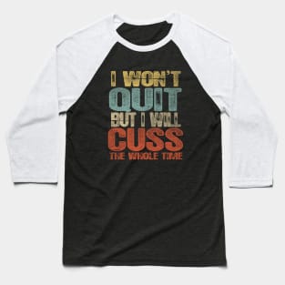 Funny I Wont Quit Baseball T-Shirt